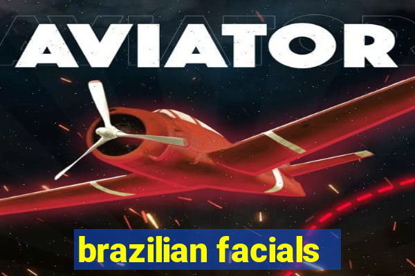 brazilian facials